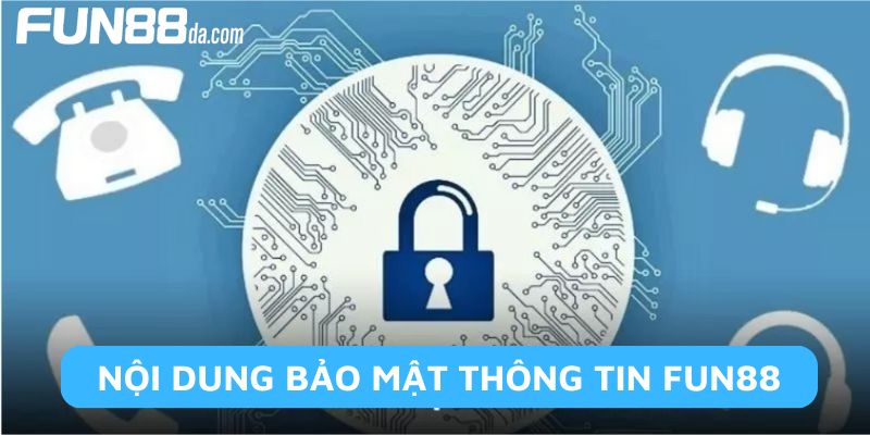 Chính sách bảo mật đối với hệ thống Fun88