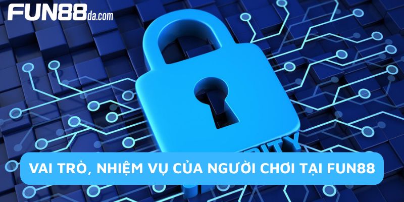 Vai trò và nhiệm vụ của người chơi lẫn nhà cái quy định trong chính sách