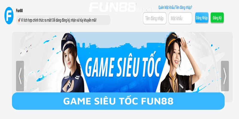 Game siêu tốc Fun88 là chuyên mục nhiều người lựa chọn