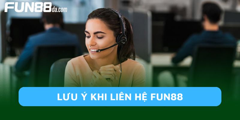 Lưu ý cần biết khi hỗ trợ Fun88